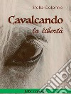 Cavalcando la libertà. E-book. Formato PDF ebook