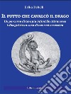 Il putto che cavalcò il dragoUn percorso di terapia infantile attraverso i disegni in un caso di nevrosi ossessiva. E-book. Formato PDF ebook