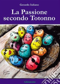 La passione secondo Totonno. E-book. Formato PDF ebook di Gerardo Iuliano