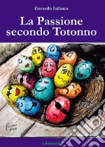 La passione secondo Totonno. E-book. Formato PDF ebook