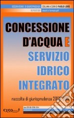 Concessione d'acqua e servizio idrico integrato. Raccolta di giurisprudenza 2009-2012. E-book. Formato PDF ebook