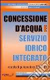 Concessione d'acqua e servizio idrico integrato. Raccolta di giurisprudenza 2009-2012. E-book. Formato PDF ebook