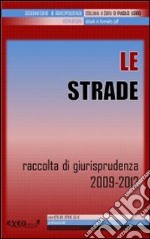 Le strade. Raccolta di giurisprudenza 2009-2012. E-book. Formato PDF ebook