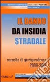 Il danno da insidia stradale. Raccolta di giurisprudenza 2009-2012. E-book. Formato PDF ebook