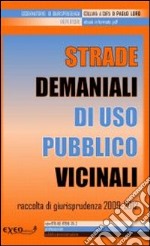 Strade demaniali, di uso pubblico, vicinali. Raccolta di giurisprudenza 2009-2012. E-book. Formato PDF ebook