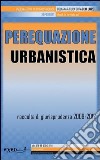 Perquazione urbanistica. Raccolta di giurisprudenza 2009-2012. E-book. Formato PDF ebook