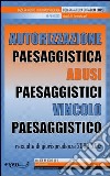 Autorizzazione paesaggistica. Abusi paesaggistici. Vincolo paesaggistico. Raccolta di giurisprudenza 2009-2012. E-book. Formato PDF ebook