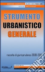 Strumento urbanistico generale. Raccolta di giurisprudenza 2009-2012. E-book. Formato PDF ebook