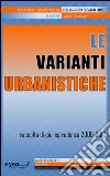 Le varianti urbanistiche. Raccolta di giurisprudenza 2009-2012. E-book. Formato PDF ebook