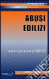 Abusi edilizi. Raccolta di giurisprudenza 2009-2012. E-book. Formato PDF ebook