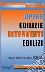 Opere edilizie, interventi edilizi. Raccolta di giurisprudenza 2009-2012. E-book. Formato PDF ebook