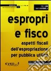 Espropri e fisco. Aspetti fiscali dell'espropriazione per pubblica utilità. E-book. Formato PDF ebook