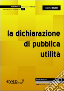 La dichiarazione di pubblica utilità. E-book. Formato PDF ebook di Sabrina Bollino