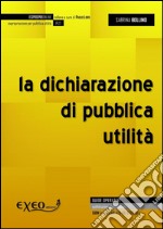 La dichiarazione di pubblica utilità. E-book. Formato PDF ebook