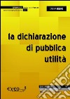 La dichiarazione di pubblica utilità. E-book. Formato PDF ebook