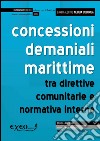 Le concessioni demaniali marittime. Tra direttive comunitarie e normativa interna. E-book. Formato PDF ebook
