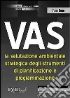 VAS. La valutazione ambientale strategica degli strumenti di pianificazione e programmazione. E-book. Formato PDF ebook