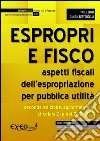 Espropri e fisco. Aspetti fiscali dell'espropriazione per pubblica utilità. E-book. Formato PDF ebook