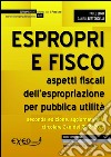 Espropri e fisco. Aspetti fiscali dell'espropriazione per pubblica utilità. E-book. Formato PDF ebook di Paolo Loro