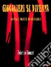 Giocolieri si diventa: Manuale pratico di giocoleria. E-book. Formato EPUB ebook di Federico Benuzzi