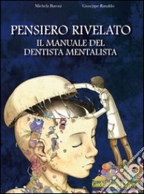 Pensiero rivelatoIl manuale del dentista mentalista. E-book. Formato PDF ebook di Giuseppe Ranaldo