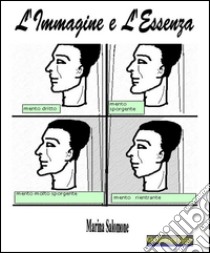 L'immagine e l'essenzaViaggio nella fisiognomica. E-book. Formato PDF ebook di Marina Salomone