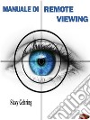 Manuale di Remote ViewingCome sviluppare la capacità di vedere a distanza. E-book. Formato PDF ebook di Slavy Gehring