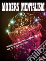 Modern mentalismSecrets, principles, tricks and psychology for the modern mentalist . E-book. Formato EPUB ebook