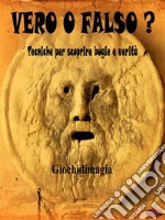 Vero o falso?Tecniche per scoprire bugie e verità. E-book. Formato EPUB ebook