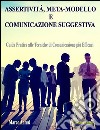 Assertività, Meta-modello e Comunicazione SuggestivaGuida pratica alle tecniche di Comunicazione più Efficaci. E-book. Formato EPUB ebook