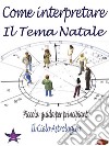 Come Interpretare il Tema NatalePiccola guida per principianti. E-book. Formato EPUB ebook