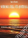 Sofrologia nella vita quotidiana: Sofrologia, come armonizzare corpo e mente. E-book. Formato Mobipocket ebook di Laura Suozzo