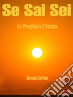 Se Sai SeiLa Preghiera Efficace. E-book. Formato PDF ebook