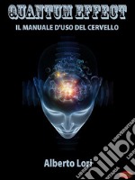 Quantum EffectIl Manuale D’Uso del Cervello. E-book. Formato PDF ebook