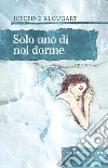Solo uno di noi dorme. E-book. Formato EPUB ebook di Josefine Klougart