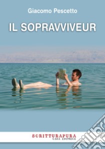 Il sopravviveur. E-book. Formato EPUB ebook di Giacomo Pescetto