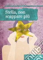 Stella non scappare più. E-book. Formato EPUB ebook