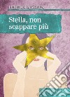 Stella non scappare più. E-book. Formato EPUB ebook di Perihan Magden