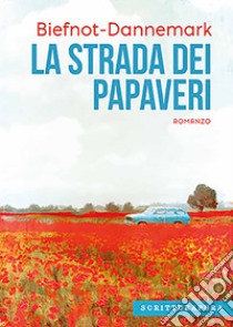 La strada dei papaveri. E-book. Formato EPUB ebook di Veronique Biefnot