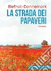 La strada dei papaveri. E-book. Formato EPUB ebook di Veronique Biefnot