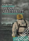 Da qui all'Eternit: Il romanzo sull'amianto a Casale Monferrato. E-book. Formato EPUB ebook di Giorgio Bona