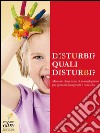 Disturbi? Quali disturbi?: Manuale elementare di consigli pratici per genitori, insegnanti e non solo. E-book. Formato EPUB ebook