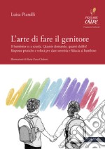 L’arte di fare il genitoreIl Manuale illustrato. E-book. Formato EPUB ebook