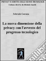 La nuova dimensione della privacy con l'avvento del progresso tecnologico. E-book. Formato PDF ebook