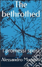 The bethrothed: I promessi sposi. E-book. Formato Mobipocket ebook