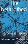 The bethrothed: I promessi sposi. E-book. Formato Mobipocket ebook