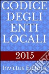 Codice degli enti locali. E-book. Formato EPUB ebook