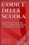 Codice della Scuola: dalla Riforma Moratti alla Riforma Gelmini e il progetto di Riforma Renzi - Giannini. E-book. Formato EPUB ebook