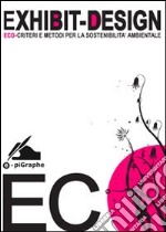 Exhibit-Design. Eco-criteri e metodi per la sostenibilità ambientale. E-book. Formato Mobipocket ebook