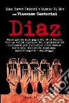 Diaz. La verità sulla sanguinosa notte nel racconto di uno dei responsabili dell'ordine pubblico al G8 di Genova. E-book. Formato EPUB ebook